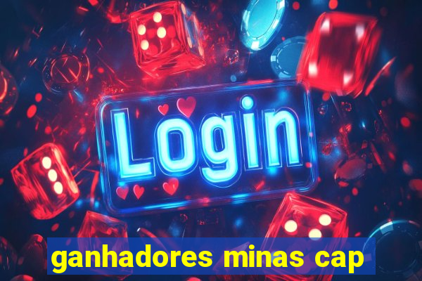 ganhadores minas cap